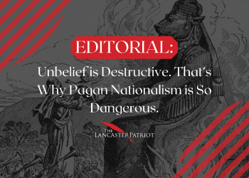Unbelief is Destructive. That’s Why Pagan Nationalism is So Dangerous.