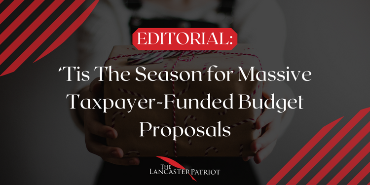 ‘Tis The Season for Massive Taxpayer-Funded Budget Proposals