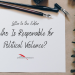 Who Is Responsible for Political Violence?