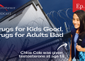 Podcast – Drugs for Kids Good, Drugs for Adults Bad