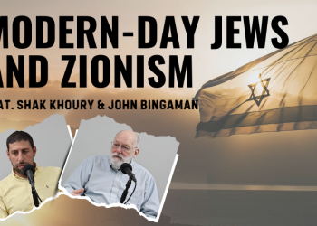 Podcast – Modern-Day Jews and Zionism (feat. Shak Khoury and John Bingaman
